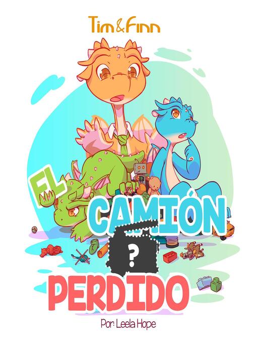 Title details for Tim y Finn, los Gemelos Dragones – El Camión Perdido by leela hope - Available